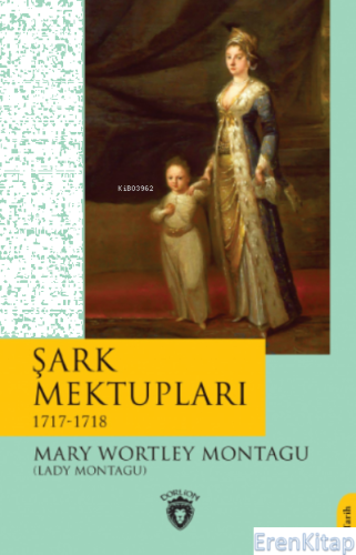 Şark Mektupları / 1717-1718 Mary Wortley Montague