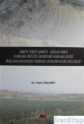 Şarköy Deresi (Şarköy) - Bağlar Deresi (Marmara Ereğlisi) Arasındaki Marmara Denizi : Akaçlama Havzası (Tekirdağ) Jeomorfolojik Özellikleri
