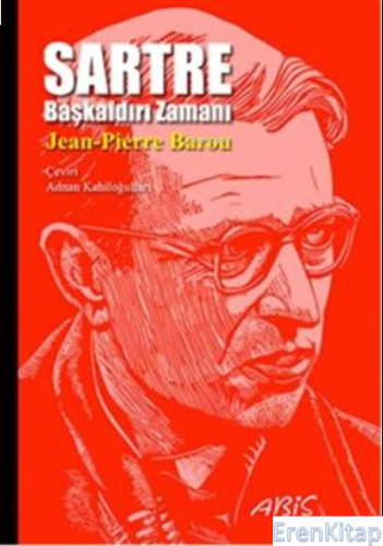 Sartre : Başkaldırı Zamanı Jean Pierre Barou