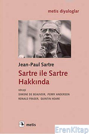 Sartre Ile Sartre Hakkında : Söyleşi: Perry Anderson, Simone De Beavoir, Ronald Fraser, Quintin Hoare