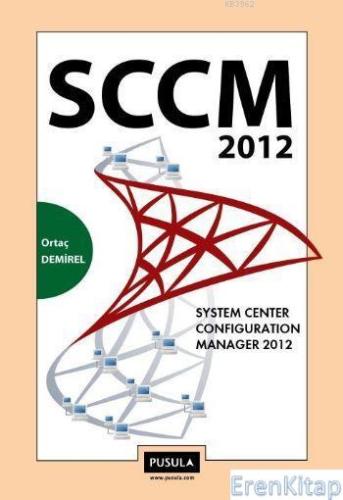SCCM 2012 System Center Configuration Manager Ortaç Demirel
