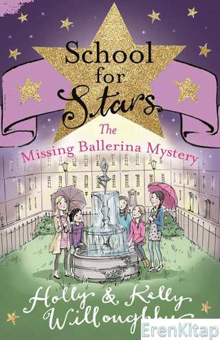 School for Stars: The Missing Ballerina Mystery: Book 6 Holly Willough