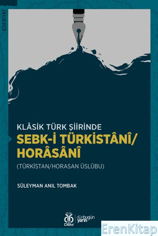 Klasik Türk Şiirinde Sebk-i Türkistani/Horasani Süleyman Anıl Tombak