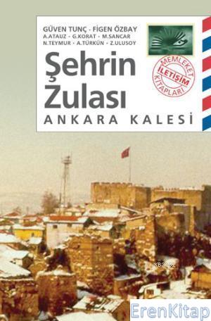 Şehrin zulası Ankara Kalesi