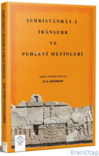 Şehristânhây-İ İrânşehr ve Pehlevî Metinleri R. H. Aksungur