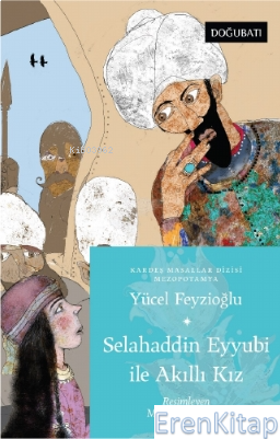 Selahaddin Eyyubi İle Akıllı Kız : Mezopotamya Masalları Yücel Feyzioğ