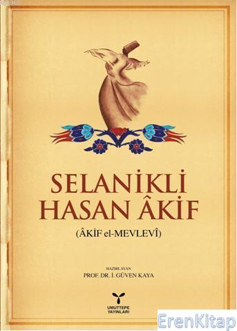 Selanikli Hasan Akif : (Akif el-Mevlevi)