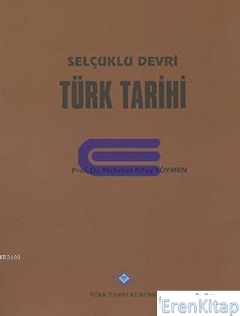 Selçuklu Devri Türk Tarihi (Karton Kapak)