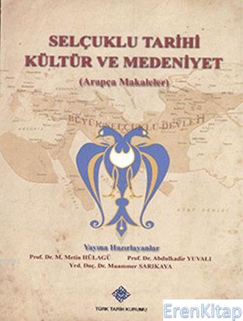Selçuklu Tarihi Kültür ve Medeniyet (Arapça Makaleler)