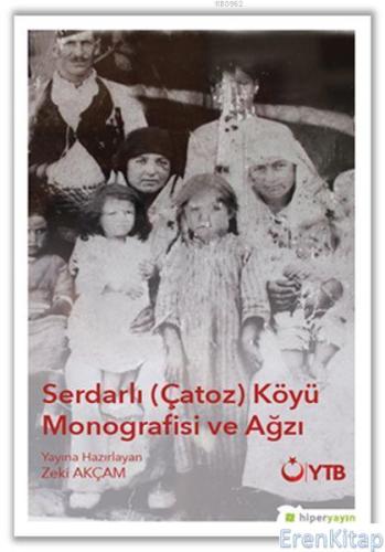 Serdarlı (Çatoz) Köyü Monografisi ve Ağzı Zeki Akçam