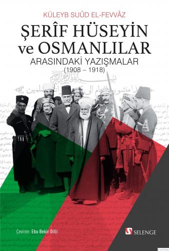 Şerif Hüseyin ve Osmanlılar Arasındaki Yazışmalar (1908-1918) Küleyb S