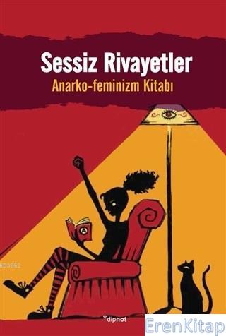 Sessiz Rivayetler :  Anarko-Feminizm Kitabı