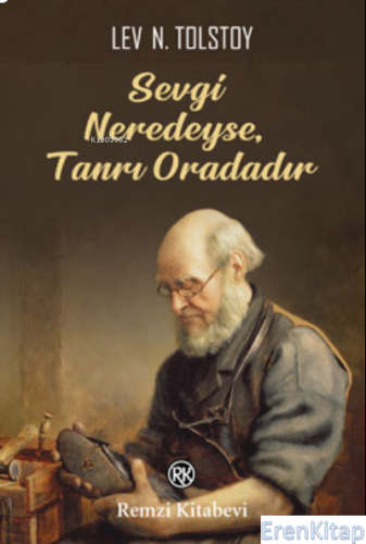 Sevgi Neredeyse,Tanrı Oradadır Lev Nikolayeviç Tolstoy