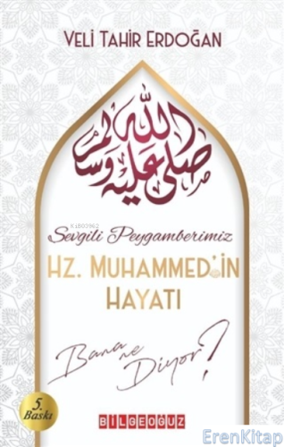 Sevgili Peygamberimiz Hz. Muhammed'in Hayatı Bana Ne Diyor Veli Tahir 