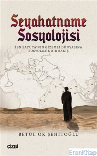 Seyahatname Sosyolojisi : İbn Batuta'nın Gizemli Dünyasına Sosyolojik Bir Bakış