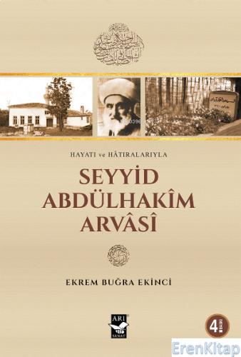 Seyyid Abdülhakim Arvasi : Hayatı ve Hatıralarıyla