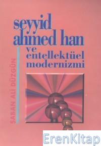 Seyyid Ahmed Han ve Entellektüel Modernizmi Şaban Ali Düzgün