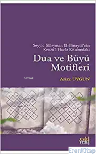 Seyyid Süleyman El-Hüseyni'nin Kenzü'l Havas Kitabındaki Dua ve Büyü Motifleri