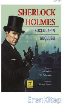 Sherlock Holmes Suçluların Suçlusu Sir Arthur Conan Doyle
