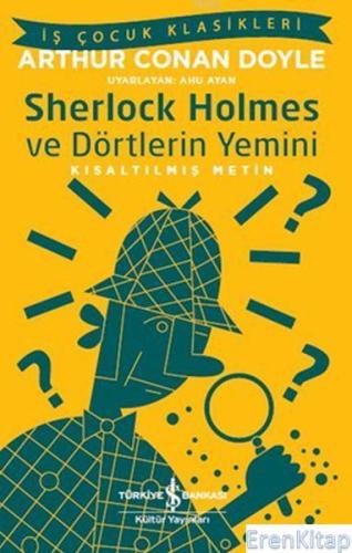 Sherlock Holmes ve Dörtlerin Yemini (Kısaltılmış Metin)