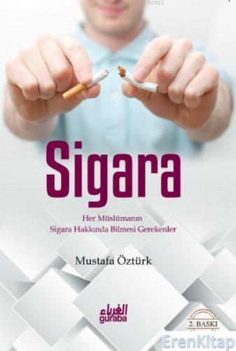 Sigara; Her Müslümanın Sigara Hakkında Bilmesi Gerekenler Mustafa Öztü
