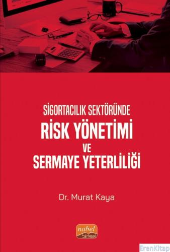 Sigortacılık Sektöründe Risk Yönetimi ve Sermaye Yeterliliği Murat Kay
