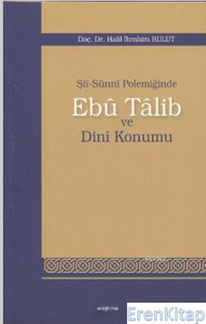Şii-Sunni Polemiğinde Ebu Talib ve Dini Konumu