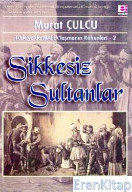 Sikkesiz Sultanlar Tr'de Mafialaşmanın Kökenleri 2 Murat Çulcu