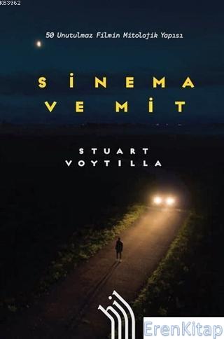Sinema ve Mit: 50 Unutulmaz Filmin Mitolojik Yapısı Stuart Voytilla
