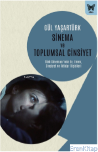 Sinema ve Toplumsal Cinsiyet: : Türk Sinemasında Ev, Emek, Cinsiyet ve