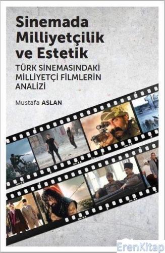 Sinemada Milliyetçilik ve Estetik : Türk Sinemasındaki Milliyetçi Film