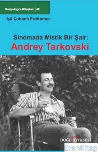 Sinemada Mistik Bir Şair: Andrey Tarkovski Işıl Çobanlı Erdönmez