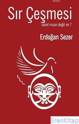 Sır Çeşmesi Suret İnsan Değil mi? Erdoğan Sezer