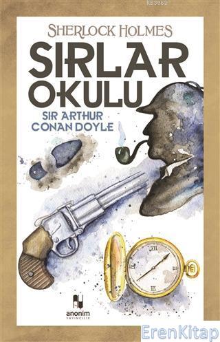 Sırlar Okulu - Sherlock Holmes Sir Arthur Conan Doyle