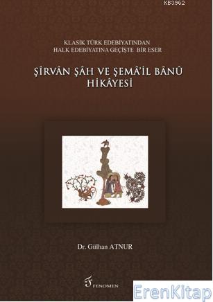 Şirvan Şah ve Şema'il Banu Hikayesi %10 indirimli Gülhan Atnur