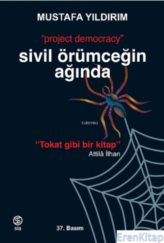 Sivil Örümceğin Ağında - “Project Democracy” Mustafa Yıldırım