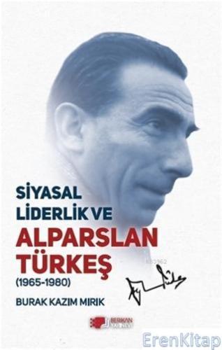 Siyasal Liderlik ve Alparslan Türkeş