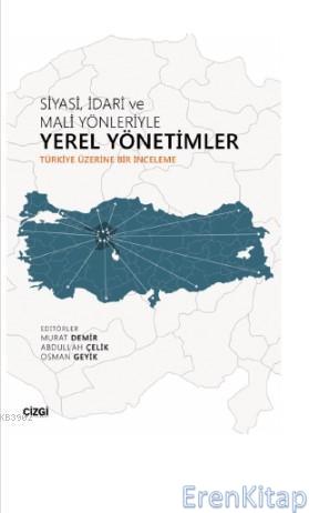 Siyasi İdari ve Mali Yönleriyle Yerel Yönetimler : Türkiye Üzerine Bir