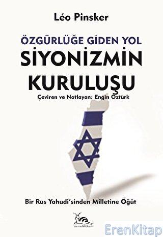 Siyonizmin Kuruluşu : -Özgürlüğe Giden Yol- Leon Pinsker