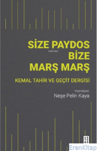 Size Paydos Bize Marş Marş : Kemal Tahir ve Geçit Dergisi Neşe Peli