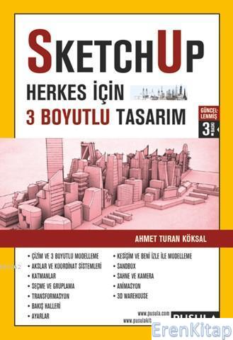 SketchUp Herkes için 3 Boyutlu Tasarım Güncellenmiş 3. Baskı Ahmet Tur