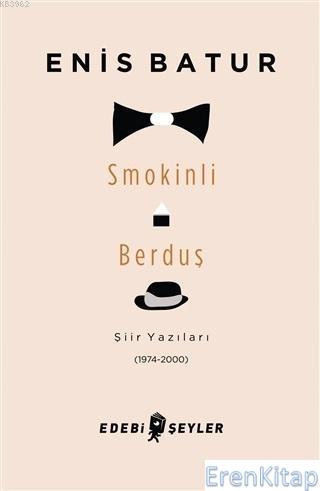 Smokinli Berduş : Şiir Yazıları (1974-2000) Enis Batur