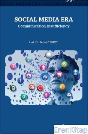 Social Media Era : Communication Insufficiency Sedat Cereci