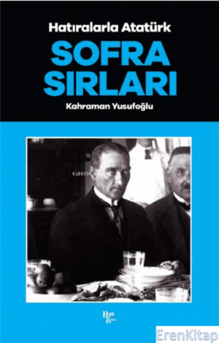 Sofra Sırları  : Hatıralarla Atatürk
