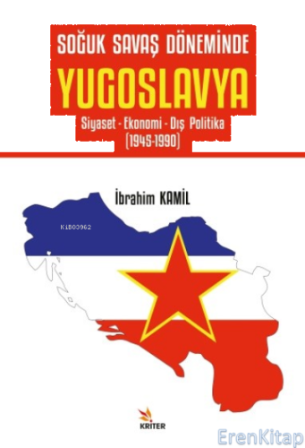 Soğuk Savaş Döneminde Yugoslavya;Siyaset- Ekonomi- Dış Politika (1945-