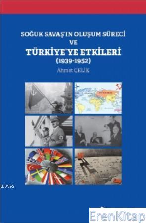 Soğuk Savaş'ın Oluşum Süreci ve Türkiye'ye Etkileri :  1939-1952