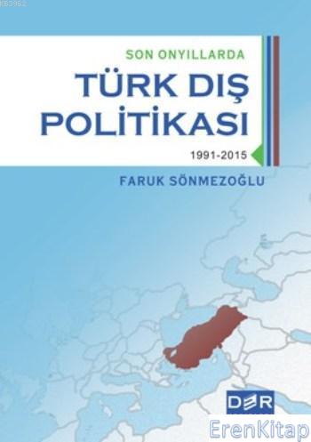 Son Onyıllarda Türk Dış Politikası 1991 - 2015 Faruk Sönmezoğlu