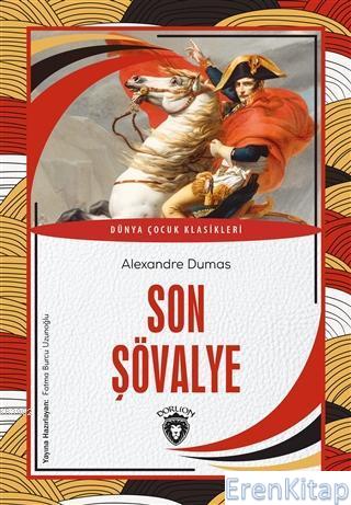 Son Şövalye Dünya : Dünya Çocuk Klasikleri Alexandre Dumas