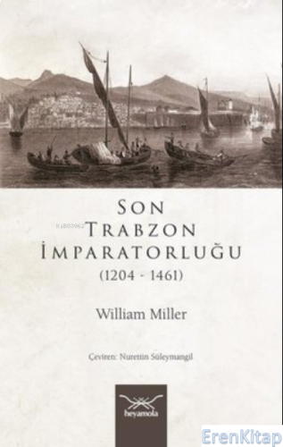 Son Trabzon İmparatorluğu 1204-1461 William Miller