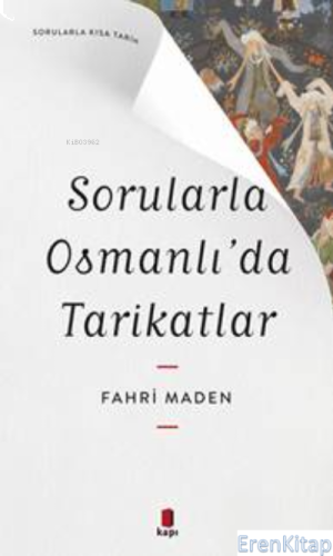 Sorularla Osmanlı'da Tarikatlar Fahri Maden